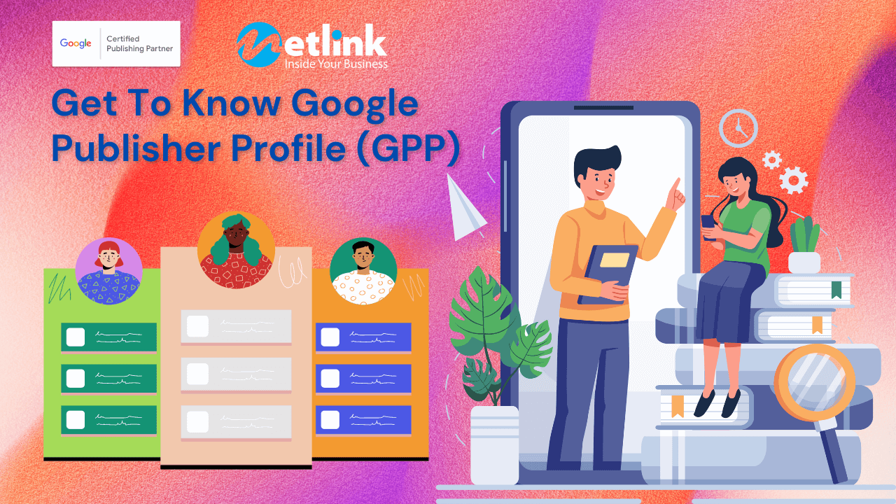 Get To Know Google Publisher Profile (GPP)