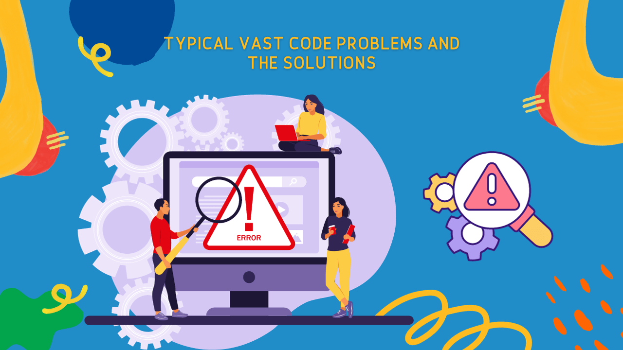 Typical VAST Code Problems and The Solutions