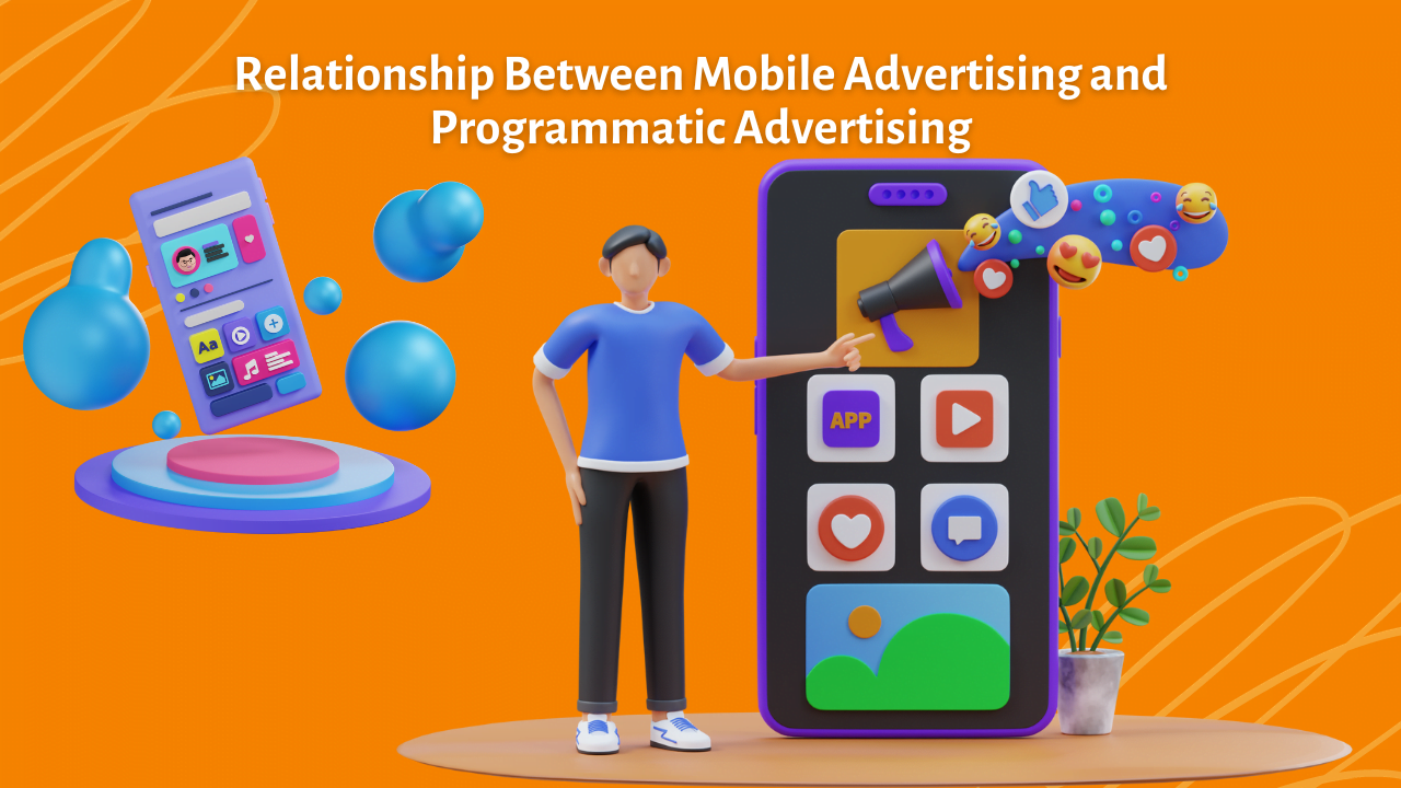 Relationship Between Mobile Advertising and Programmatic Advertising