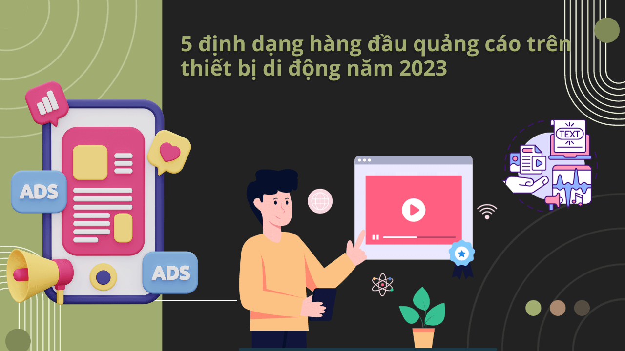 5 định dạng quảng cáo trên thiết bị di động hàng đầu năm 2023