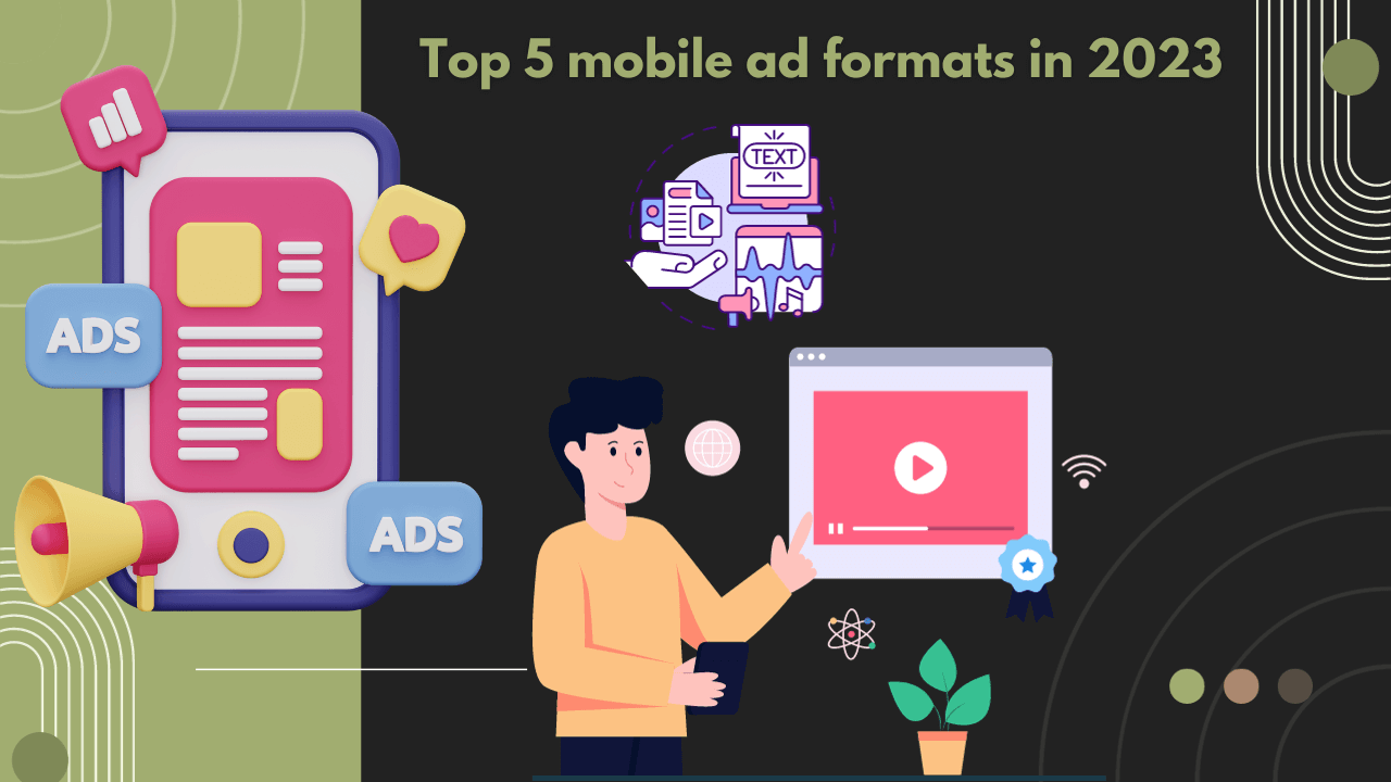 Top 5 mobile ad formats in 2023